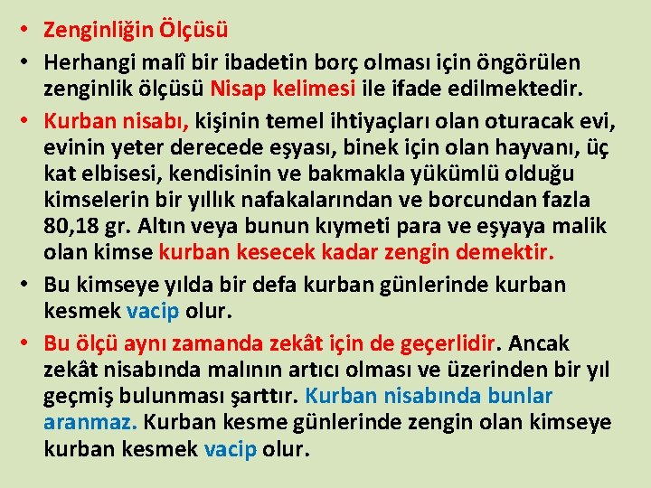  • Zenginliğin Ölçüsü • Herhangi malî bir ibadetin borç olması için öngörülen zenginlik