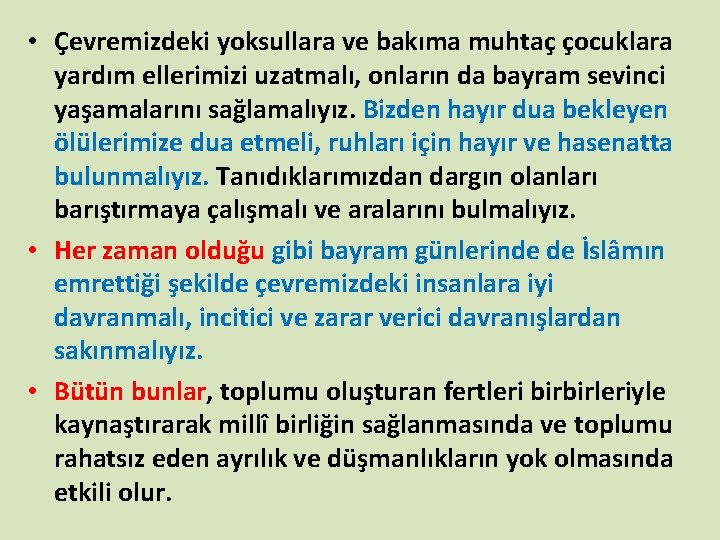  • Çevremizdeki yoksullara ve bakıma muhtaç çocuklara yardım ellerimizi uzatmalı, onların da bayram