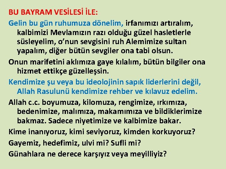 BU BAYRAM VESİLESİ İLE: Gelin bu gün ruhumuza dönelim, irfanımızı artıralım, kalbimizi Mevlamızın razı