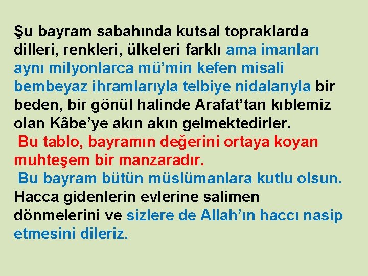 Şu bayram sabahında kutsal topraklarda dilleri, renkleri, ülkeleri farklı ama imanları aynı milyonlarca mü’min