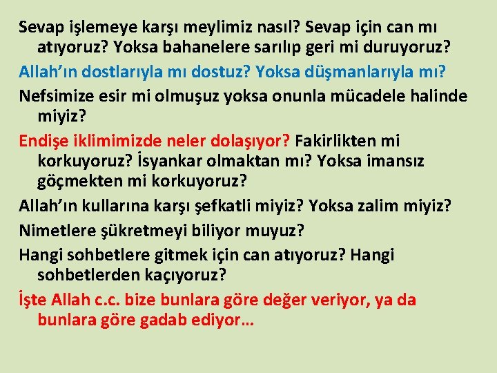 Sevap işlemeye karşı meylimiz nasıl? Sevap için can mı atıyoruz? Yoksa bahanelere sarılıp geri