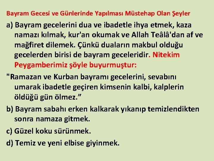 Bayram Gecesi ve Günlerinde Yapılması Müstehap Olan Şeyler a) Bayram gecelerini dua ve ibadetle