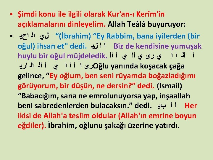 ● ● Şimdi konu ile ilgili olarak Kur'an-ı Kerîm'in açıklamalarını dinleyelim. Allah Teâlâ buyuruyor: