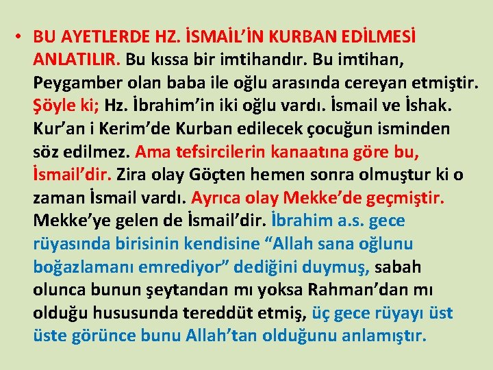  • BU AYETLERDE HZ. İSMAİL’İN KURBAN EDİLMESİ ANLATILIR. Bu kıssa bir imtihandır. Bu