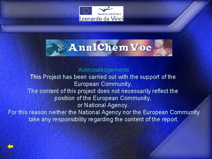 Acknowledgements This Project has been carried out with the support of the European Community.