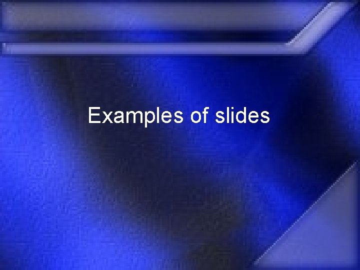 Examples of slides 