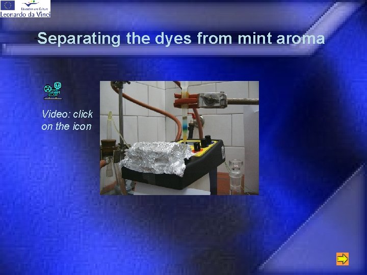 “ Separating the dyes from mint aroma Video: click on the icon 