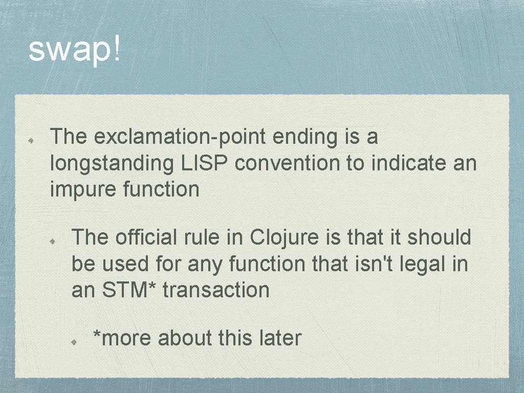 swap! The exclamation-point ending is a longstanding LISP convention to indicate an impure function
