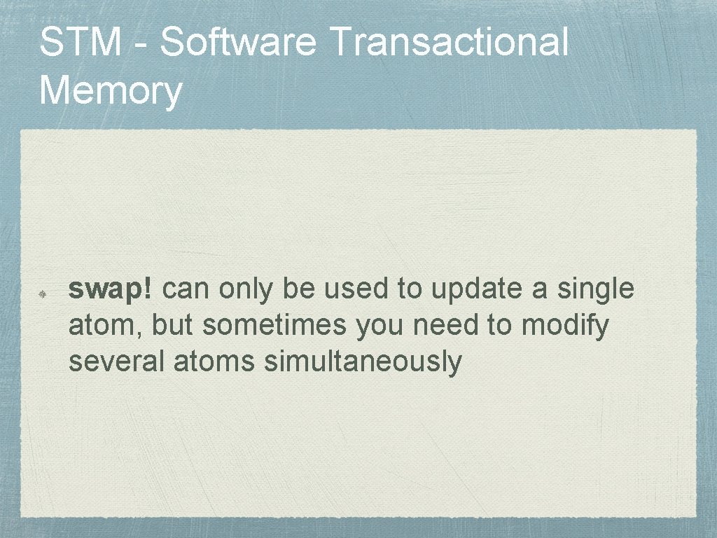 STM - Software Transactional Memory swap! can only be used to update a single