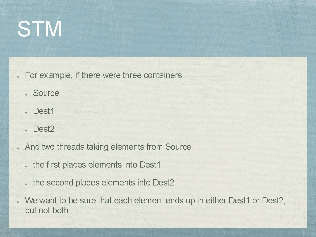 STM For example, if there were three containers Source Dest 1 Dest 2 And