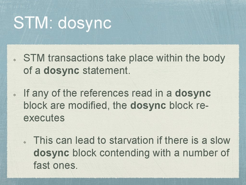STM: dosync STM transactions take place within the body of a dosync statement. If