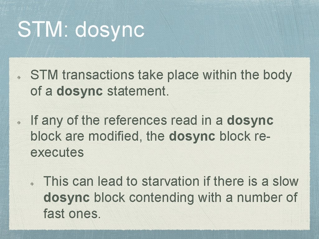 STM: dosync STM transactions take place within the body of a dosync statement. If