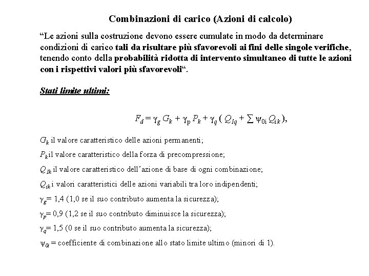 Combinazioni di carico (Azioni di calcolo) “Le azioni sulla costruzione devono essere cumulate in