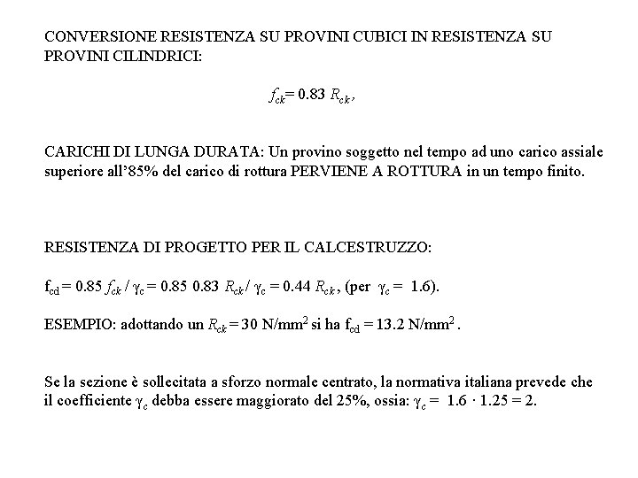 CONVERSIONE RESISTENZA SU PROVINI CUBICI IN RESISTENZA SU PROVINI CILINDRICI: fck= 0. 83 Rck