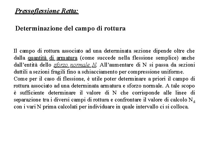 Pressoflessione Retta: Determinazione del campo di rottura Il campo di rottura associato ad una