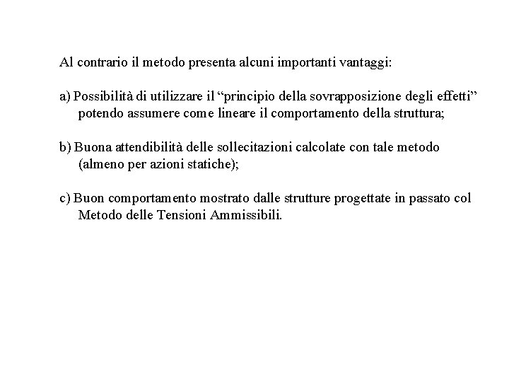 Al contrario il metodo presenta alcuni importanti vantaggi: a) Possibilità di utilizzare il “principio