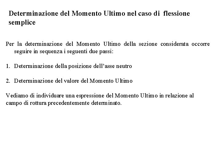 Determinazione del Momento Ultimo nel caso di flessione semplice Per la determinazione del Momento