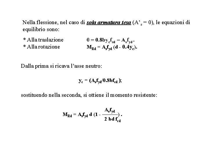 Nella flessione, nel caso di sola armatura tesa (A’s = 0), le equazioni di