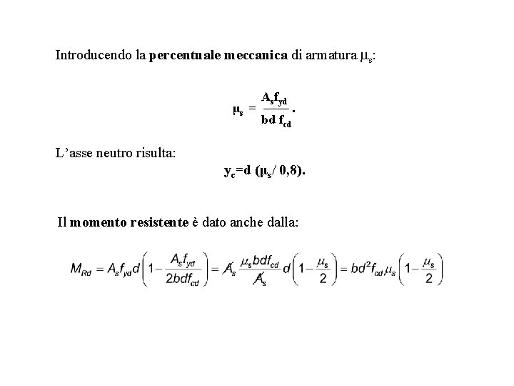 Introducendo la percentuale meccanica di armatura ms: Asfyd μs = ——. bd fcd L’asse