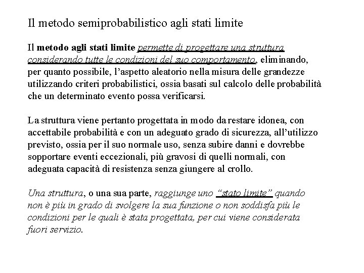 Il metodo semiprobabilistico agli stati limite Il metodo agli stati limite permette di progettare