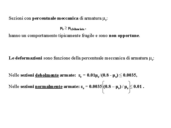 Sezioni con percentuale meccanica di armatura ms: μs ≥ μs, bilanciata , hanno un