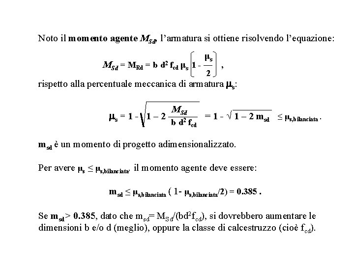 Noto il momento agente MSd, l’armatura si ottiene risolvendo l’equazione: μs MSd = MRd