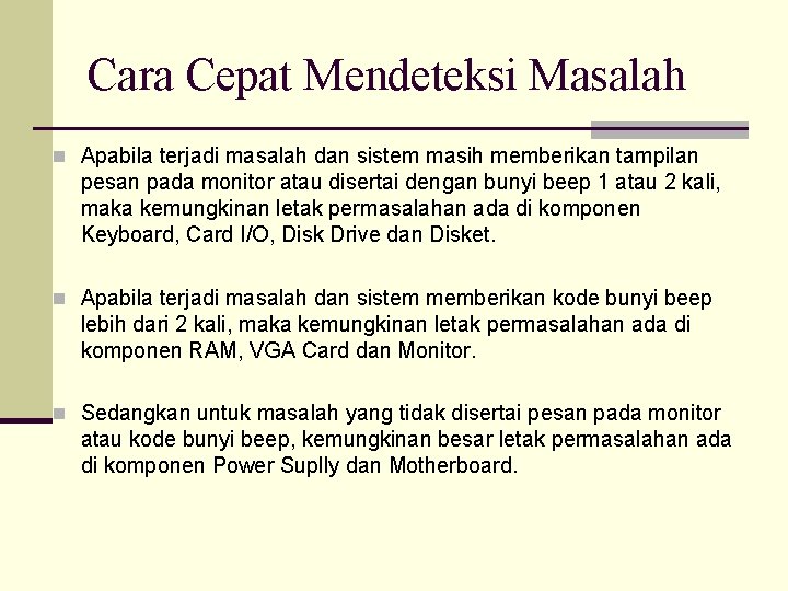 Cara Cepat Mendeteksi Masalah n Apabila terjadi masalah dan sistem masih memberikan tampilan pesan