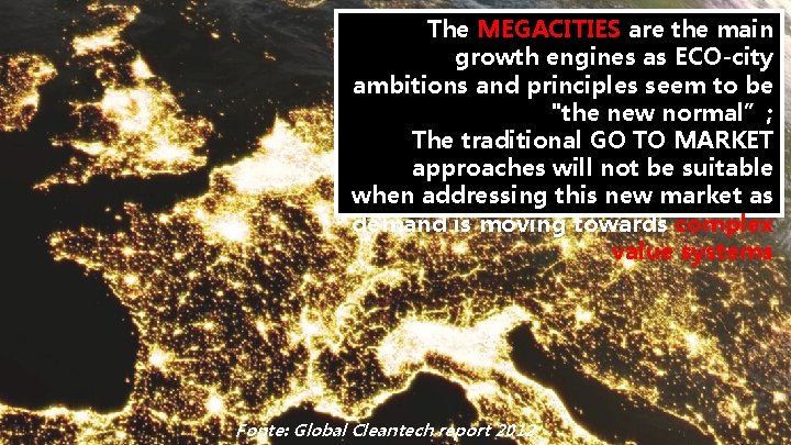 The MEGACITIES are the main growth engines as ECO-city ambitions and principles seem to