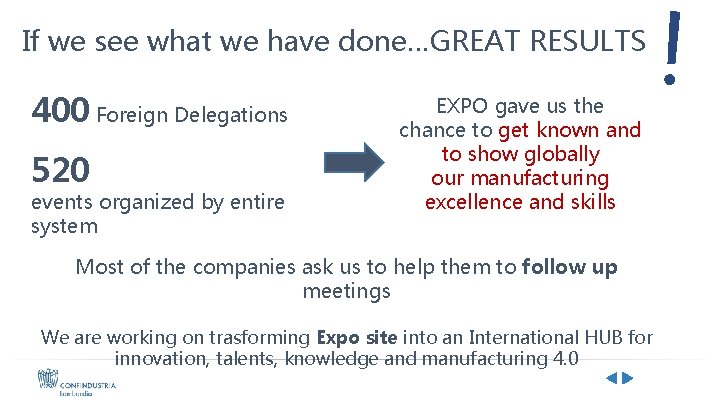 If we see what we have done…GREAT RESULTS 400 Foreign Delegations 520 events organized