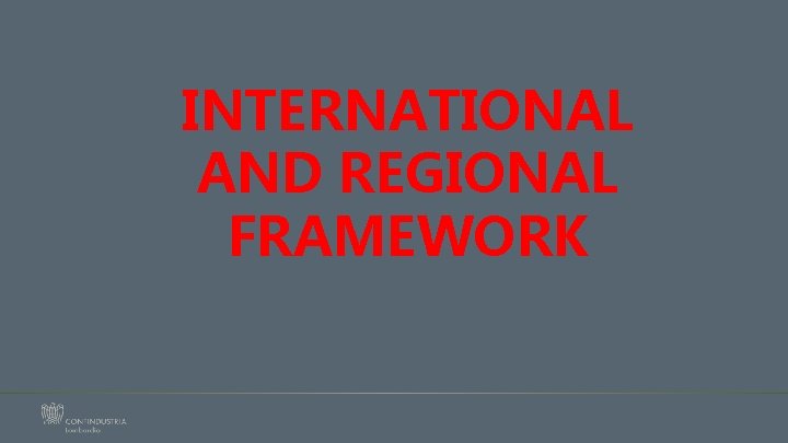 INTERNATIONAL AND REGIONAL FRAMEWORK 