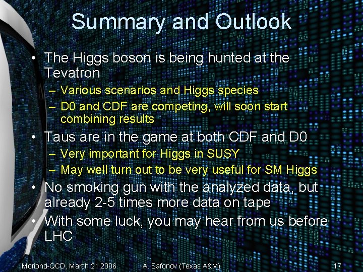 Summary and Outlook • The Higgs boson is being hunted at the Tevatron –