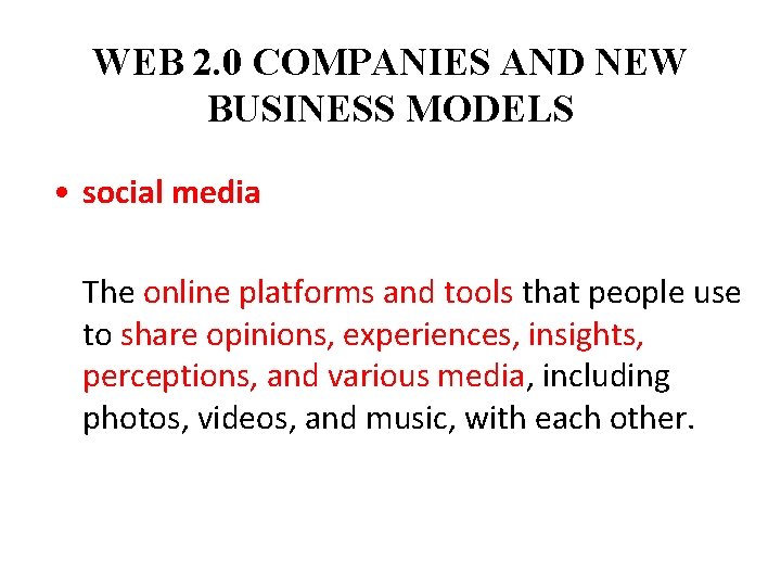 WEB 2. 0 COMPANIES AND NEW BUSINESS MODELS • social media The online platforms