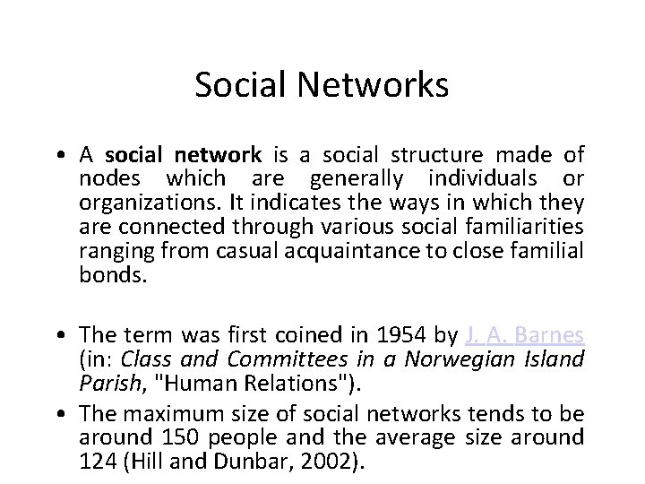Social Networks • A social network is a social structure made of nodes which