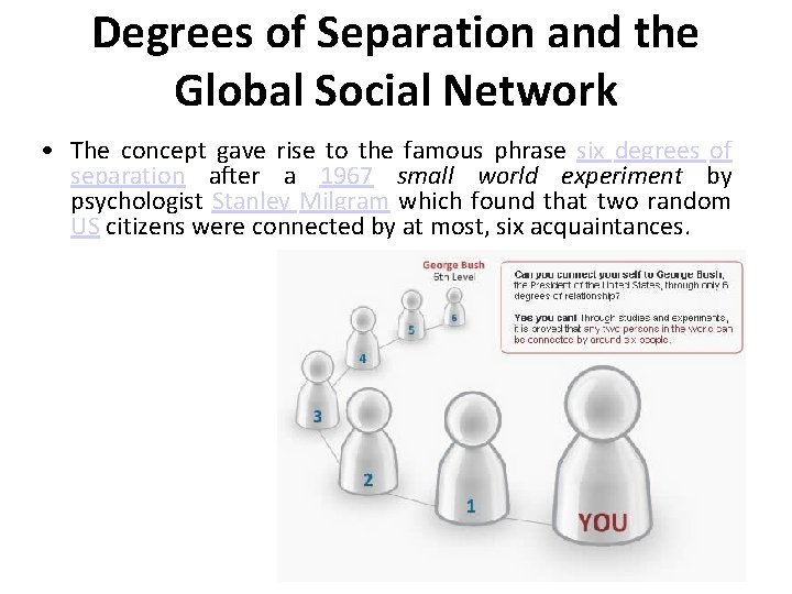 Degrees of Separation and the Global Social Network • The concept gave rise to