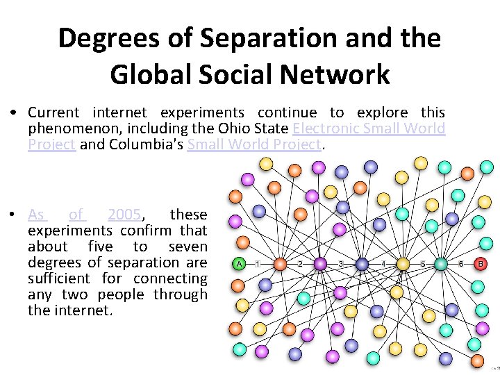Degrees of Separation and the Global Social Network • Current internet experiments continue to