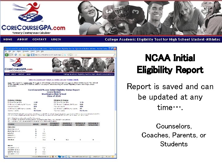 NCAA Initial Eligibility Report is saved and can be updated at any time…. Counselors,