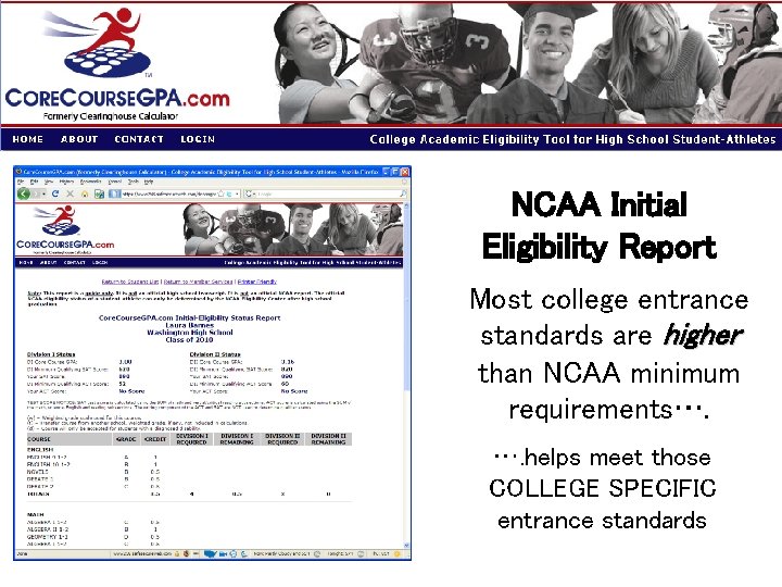 NCAA Initial Eligibility Report Most college entrance standards are higher than NCAA minimum requirements….