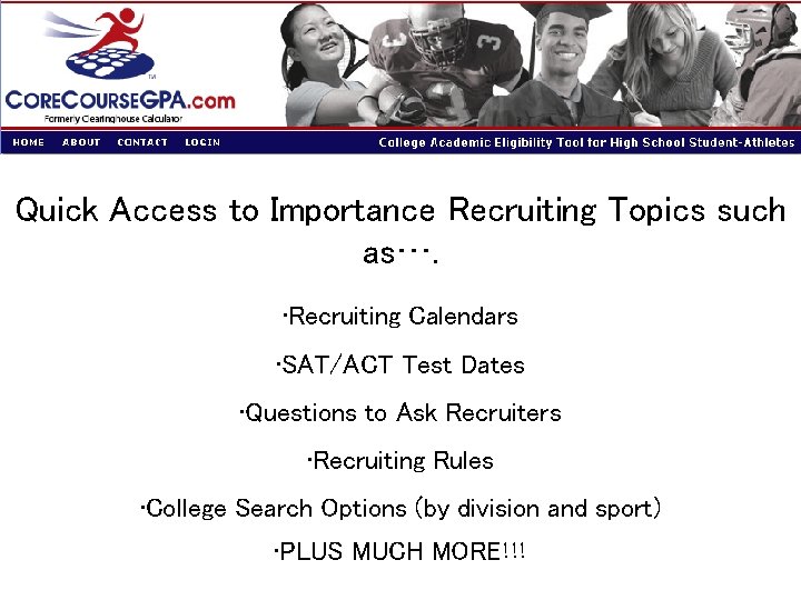 Quick Access to Importance Recruiting Topics such as…. • Recruiting Calendars • SAT/ACT Test