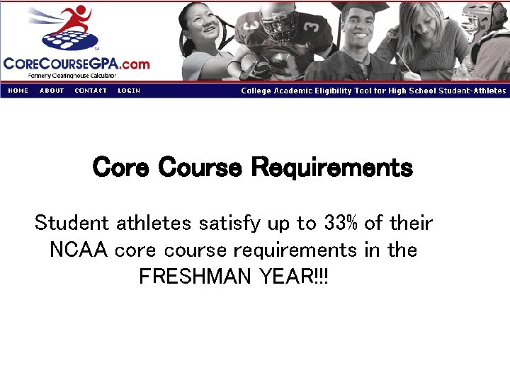 Core Course Requirements Student athletes satisfy up to 33% of their NCAA core course