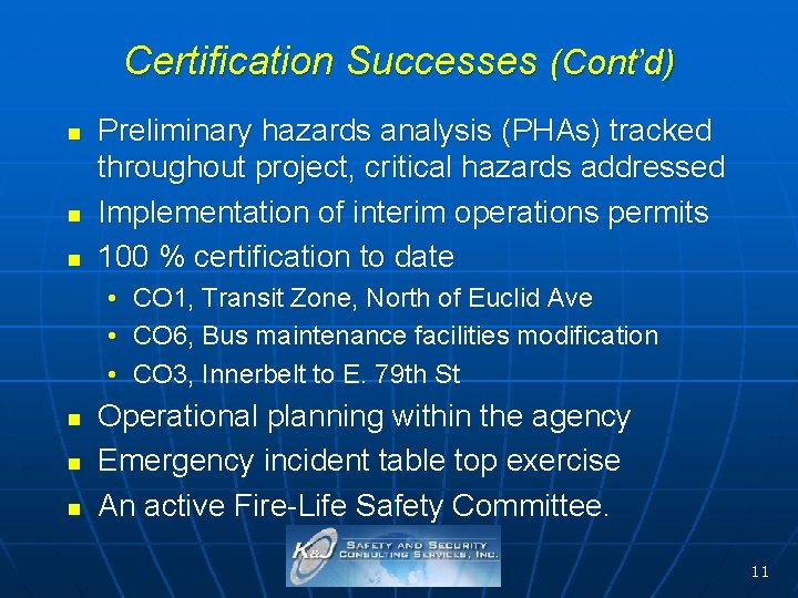 Certification Successes (Cont’d) n n n Preliminary hazards analysis (PHAs) tracked throughout project, critical