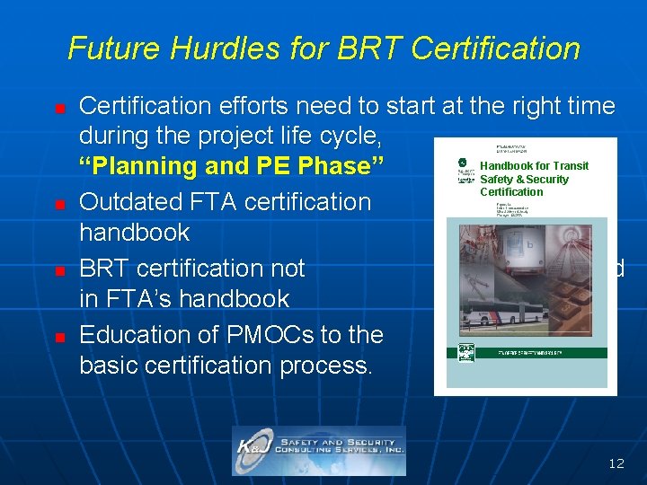 Future Hurdles for BRT Certification n n Certification efforts need to start at the