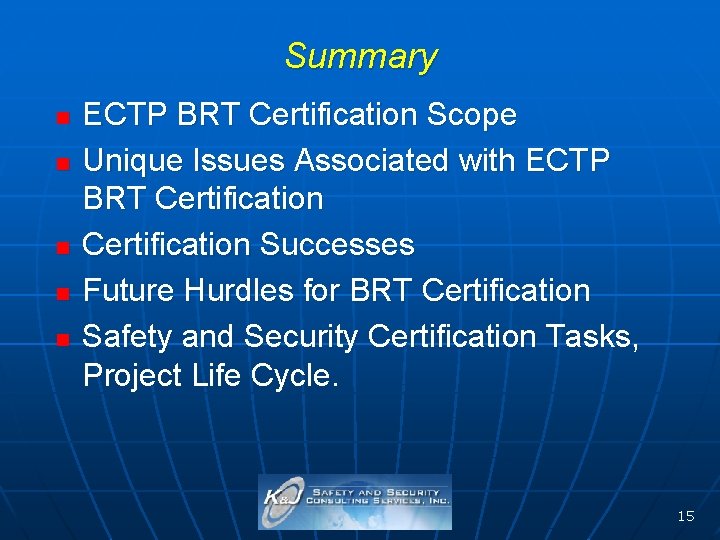 Summary n n n ECTP BRT Certification Scope Unique Issues Associated with ECTP BRT