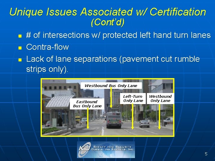 Unique Issues Associated w/ Certification (Cont’d) n n n # of intersections w/ protected