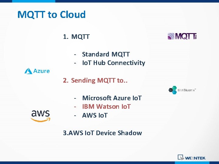 MQTT to Cloud 1. MQTT - Standard MQTT - Io. T Hub Connectivity 2.