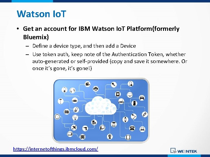 Watson Io. T • Get an account for IBM Watson Io. T Platform(formerly Bluemix)