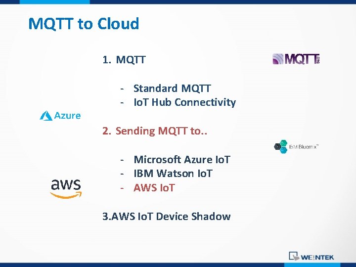 MQTT to Cloud 1. MQTT - Standard MQTT - Io. T Hub Connectivity 2.
