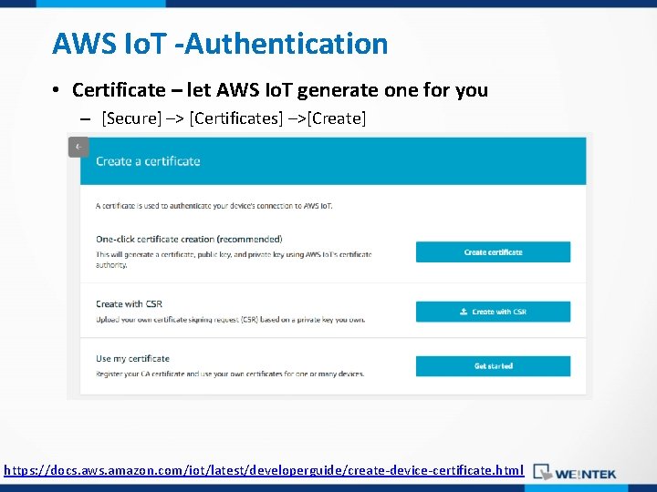 AWS Io. T -Authentication • Certificate – let AWS Io. T generate one for