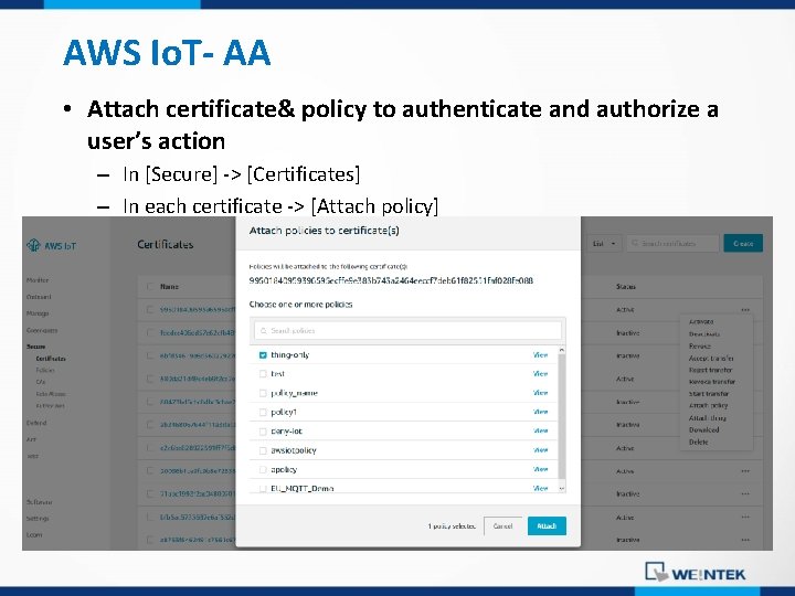 AWS Io. T- AA • Attach certificate& policy to authenticate and authorize a user’s
