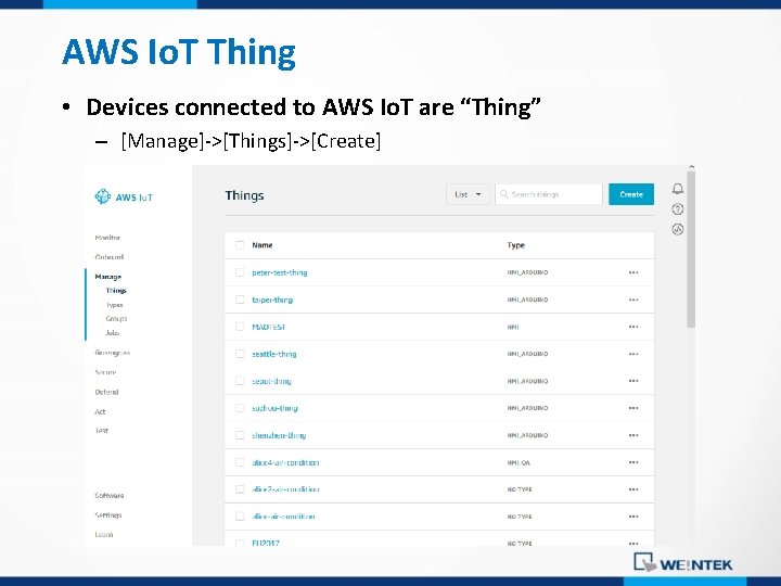 AWS Io. T Thing • Devices connected to AWS Io. T are “Thing” –