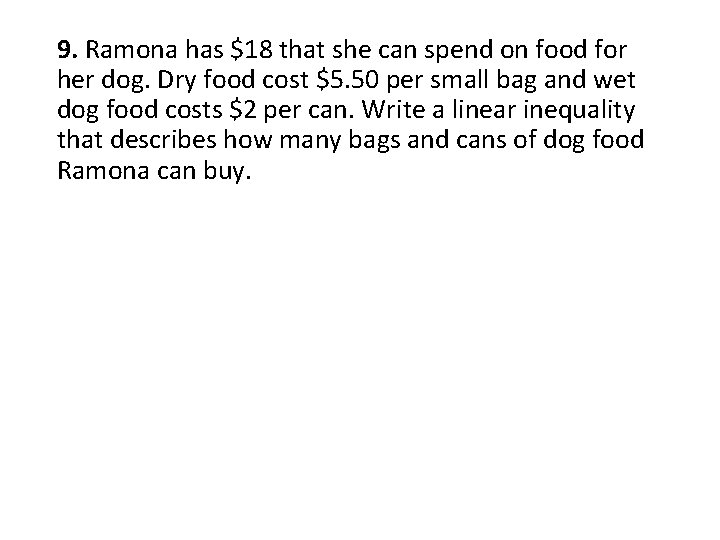 9. Ramona has $18 that she can spend on food for her dog. Dry